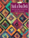 Stack a New Deck: More Great Quilts - Karla Alexander, Robin Strobel, Brent Kane