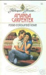 Rose-Coloured Love - Amanda Carpenter