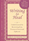 Writing to Heal: A guided journal for recovering from trauma & emotional upheaval - James W. Pennebaker