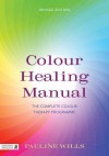 Colour Healing Manual: The Complete Colour Therapy Programme - Pauline Wills