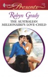 The Australian Millionaire's Love-Child (One Night Baby) (Harlequin Presents, #2746) - Robyn Grady