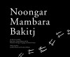 Noongar Mambara Bakitj - Kim Scott, Lomas Roberts, Wirlomin Noongar Language and Stories Project, Geoffrey Woods, Anthony Roberts