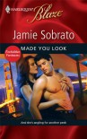 Made You Look (Harlequin Blaze, #490) - Jamie Sobrato