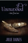 Unraveled: A Tale of True Love - Julie Daines