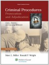 Criminal Procedures: Prosecution & Adjudication, Fourth Edition (Aspen Casebooks) - Marc L. Miller, Ronald F. Wright