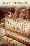 Letters to a Troubled Church: 1 and 2 Corinthians - Ray C. Stedman