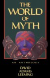 The World of Myth: An Anthology - David A. Leeming