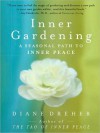 Inner Gardening: A Seasonal Path to Inner Peace - Diane Dreher