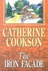 The Iron Facade - Catherine Cookson