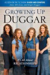 Growing Up Duggar: It's All About Relationships - Jana Duggar, Jill Duggar, Jessa Duggar, Jinger Duggar