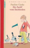 Die Zwölf vom Dachboden. DIE ZEIT Kinder-Edition. Band 15 - Pauline Clarke