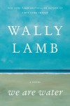 We Are Water: A Novel - Wally Lamb