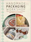 Handmade Packaging Workshop: Tips, Tools & Techniques for Creating Custom Bags, Boxes and Containers - Rachel Wiles, Wiles