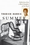Summer Snow: Reflections from a Black Daughter of the South - Trudier Harris