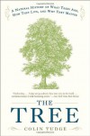 The Tree: A Natural History of What Trees Are, How They Live & Why They Matter - Colin Tudge