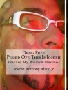 Drug Free. Pissed Off. This Is Joseph.: Release My Women Huomos. (Cocaine. 1967.) (Volume 8) - Joseph Anthony Alizio Jr