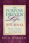 Purpose Driven Life Journal: What on Earth Am I Here For? - Rick Warren