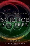 Science Set Free: 10 Paths to New Discovery - Rupert Sheldrake