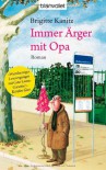 Immer Ärger mit Opa: Roman - Brigitte Kanitz