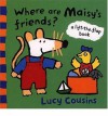 Where Are Maisy's Friends?: A Lift-the-Flap Book - Lucy Cousins