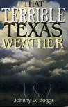 That Terrible Texas Weather - Johhny D. Boggs