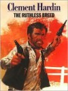 The Ruthless Breed - Clement Hardin