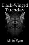 Black-Winged Tuesday - Alicia Ryan