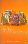 Better Than Blonde - Teresa Toten