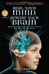 Heal Your Mind, Rewire Your Brain: Applying the Exciting New Science of Brain Synchrony for Creativity, Peace and Presence - Patt Lind-Kyle