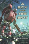 A Boy and His Bot - Daniel H. Wilson