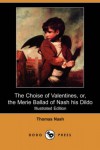 The Choise of Valentines, Or, the Merie Ballad of Nash His Dildo (Illustrated Edition) (Dodo Press) - Thomas Nashe