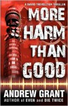 More Harm Than Good - Andrew  Grant