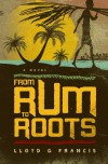 From Rum to Roots - Lloyd G. Francis