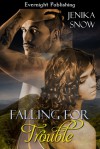 Falling for Trouble - Jenika Snow