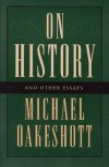 On History and Other Essays - Michael Joseph Oakeshott