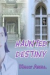 Haunted Destiny - Kelly Abell