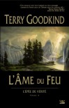 L'Epée de Vérité, tome V : L'Ame du feu - 'Terry Goodkind',  'Jean-Claude Mallé'