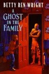 A Ghost in the Family - Betty Ren Wright