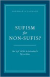 Sufism for Non-Sufis? Ibn ‘Aṭa’ Allāh al-Sakandarī’s Tāj al-‘Arūs - Ibn ʻAta' Allah al-Iskandari, Sherman A. Jackson