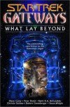 Gateways #7:  What Lay Beyond (Star Trek) -  Peter David;Christie Golden;Susan Elliot-Wright;Robert Greenberger;Craig Shaw [illustrations by Bob Hall] [edited by Keith R. A. DeCandido Gardner;Diane Carey