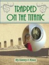 Trapped On The Titanic - Tammy Knox