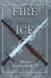 Fire and Ice (The Sword and the Rose) - Wayne Krabbenhoft III