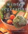 The Winter Vegetarian: A Warm and Versatile Bounty - Darra Goldstein