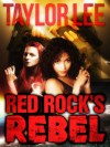 Red Rock's Rebel: Bridge Novella (The Red Rock Series; Sexy Romantic Suspense) - Taylor Lee