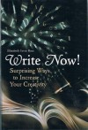 Write Now! Suprising Ways to Increase Your Creativity - Elizabeth Irvin Ross