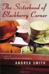 The Sisterhood of Blackberry Corner - Andrea Smith