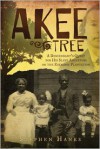 Akee Tree: A Descendant's Quest for His Slave Ancestors on the Eskridge Plantations - Stephen Hanks