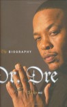 Dr. Dre: The Biography - Ronin Ro