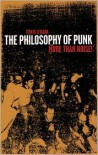 The Philosophy of Punk: More Than Noise - Craig O'Hara