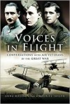 Voices in Flight: Conversations with Air Veterans of the Great War - Anna Malinovska